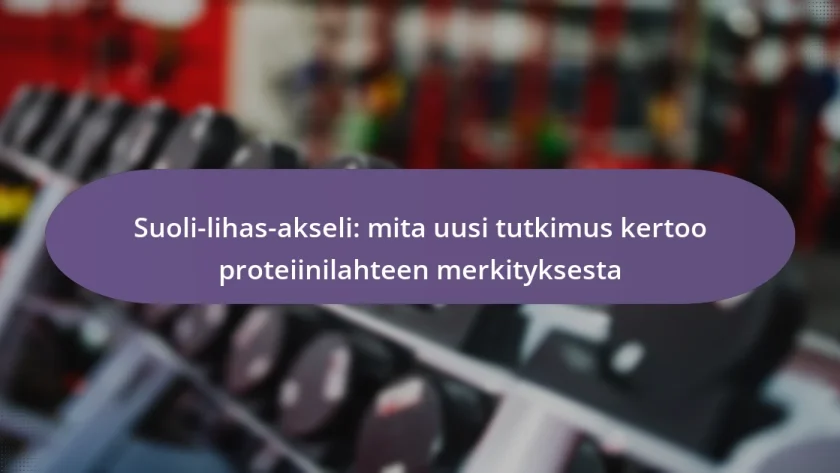 Suoli-lihas-akseli: mita uusi tutkimus kertoo proteiinilahteen merkityksesta